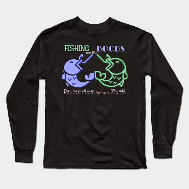 Funny Fishing Are Like Boobs Shirts Long Sleeve T-Shirt by NurseSoCare